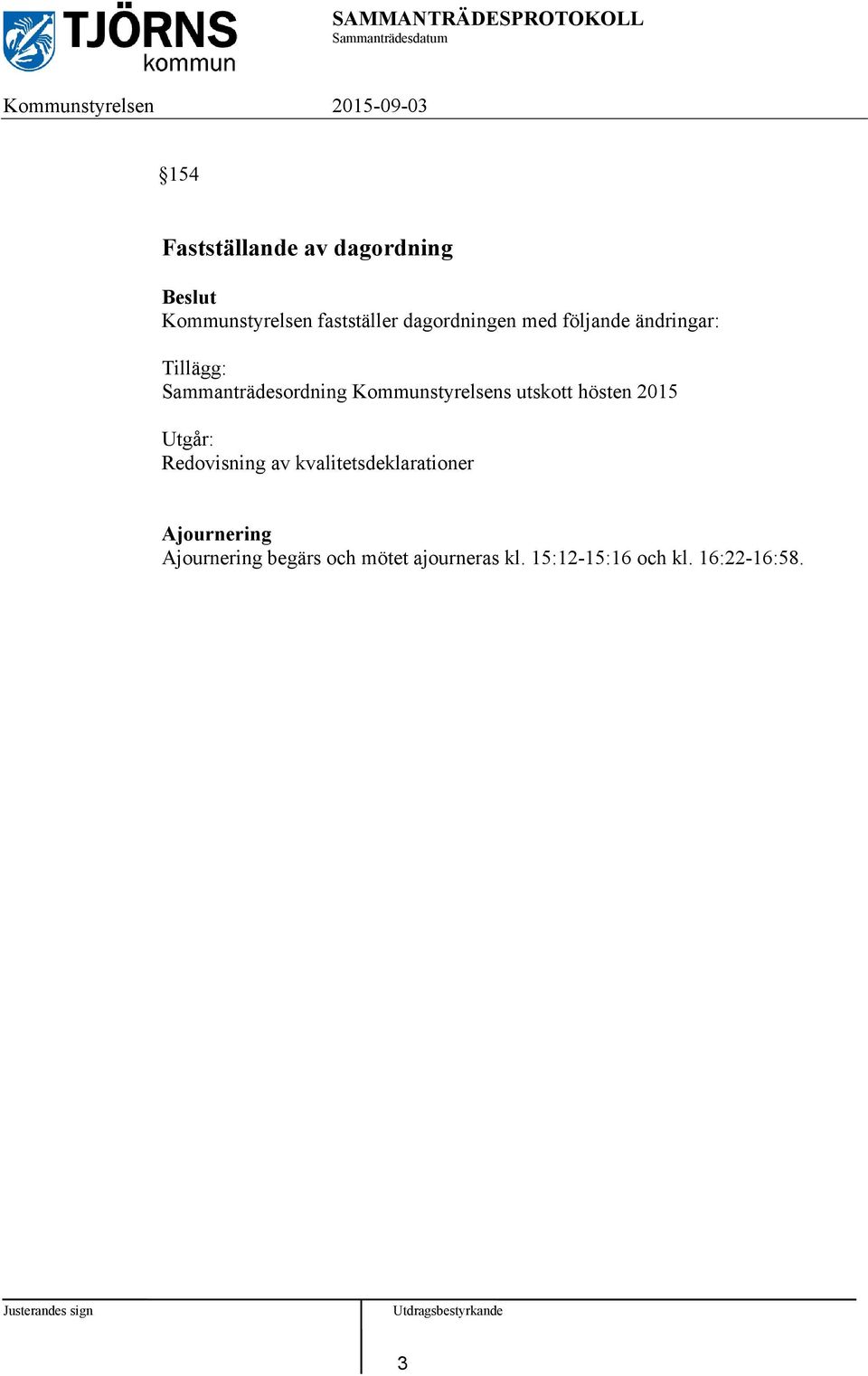 utskott hösten 2015 Utgår: Redovisning av kvalitetsdeklarationer