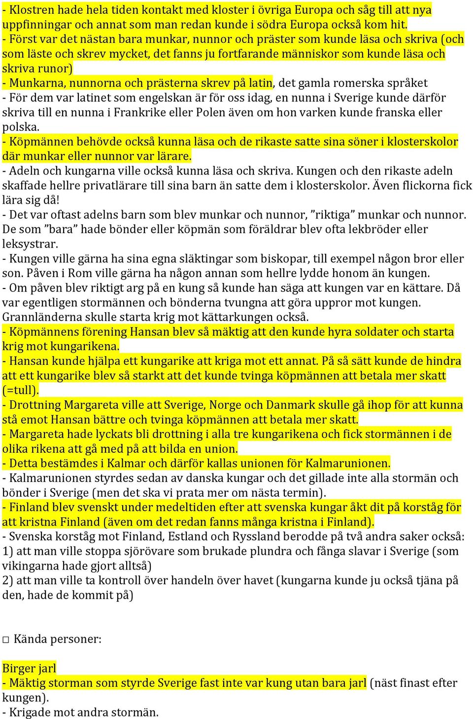 nunnorna och prästerna skrev på latin, det gamla romerska språket - För dem var latinet som engelskan är för oss idag, en nunna i Sverige kunde därför skriva till en nunna i Frankrike eller Polen