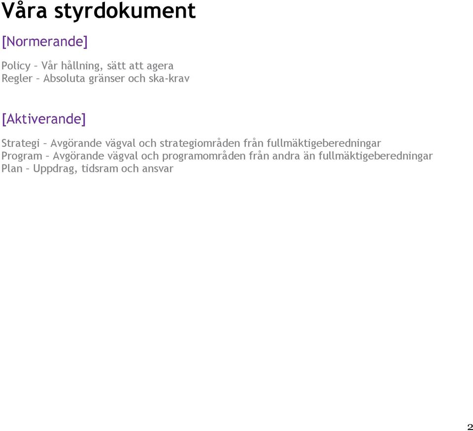 strategiområden från fullmäktigeberedningar Program Avgörande vägval och