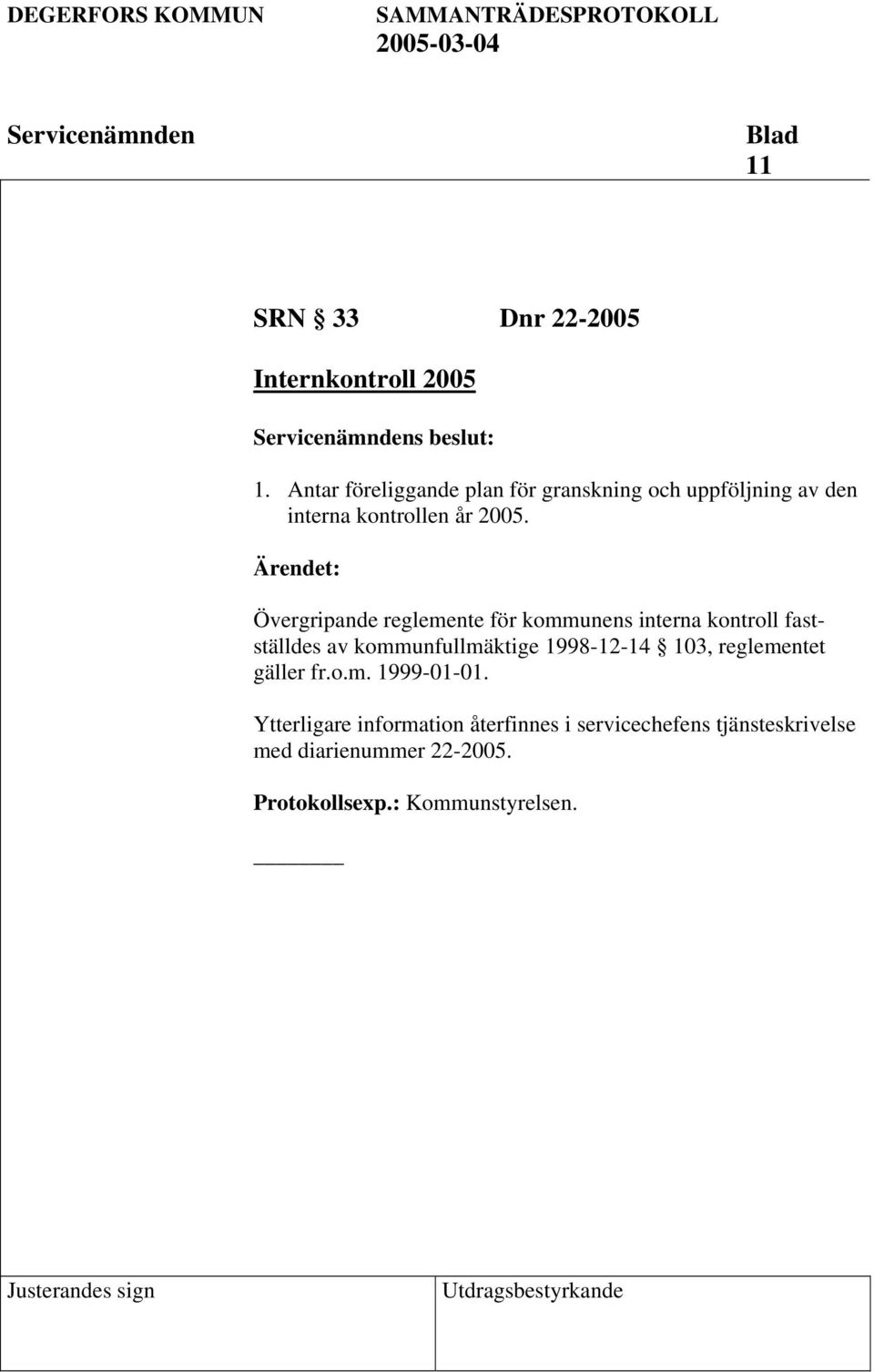 Övergripande reglemente för kommunens interna kontroll fastställdes av kommunfullmäktige 1998-12-14