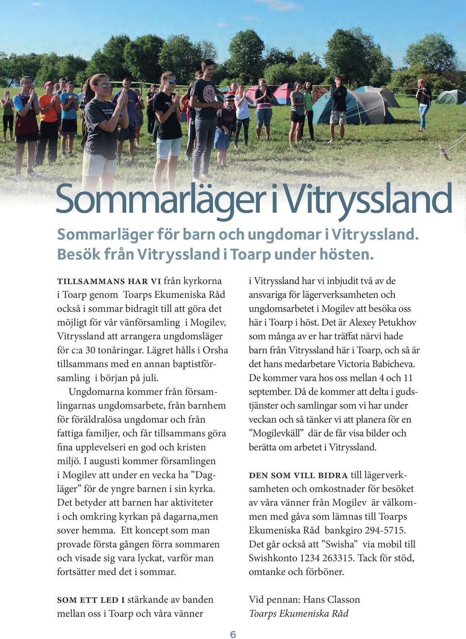 30 tonåringar. Lägret hålls i Orsha tillsammans med en annan baptistförsamling i början på juli.