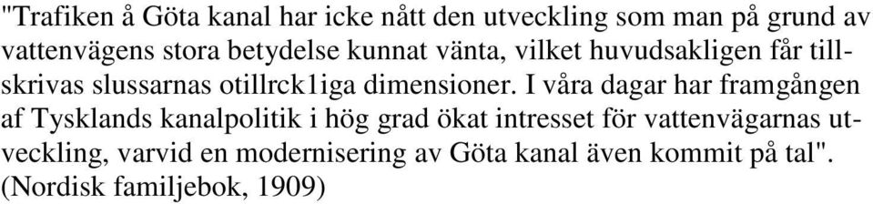 I våra dagar har framgången af Tysklands kanalpolitik i hög grad ökat intresset för