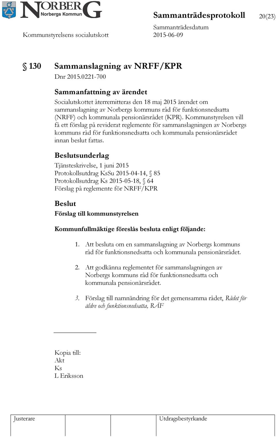 Kommunstyrelsen vill få ett förslag på reviderat reglemente för sammanslagningen av Norbergs kommuns råd för funktionsnedsatta och kommunala pensionärsrådet innan beslut fattas.