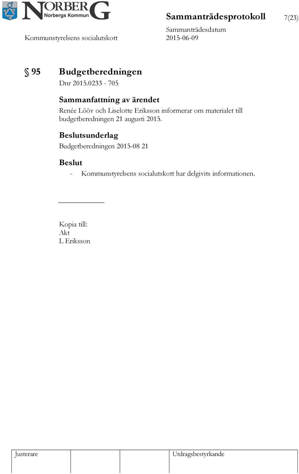 till budgetberedningen 21 augusti 2015.