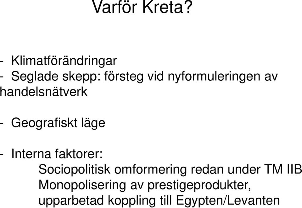nyformuleringen av handelsnätverk - Geografiskt läge - Interna