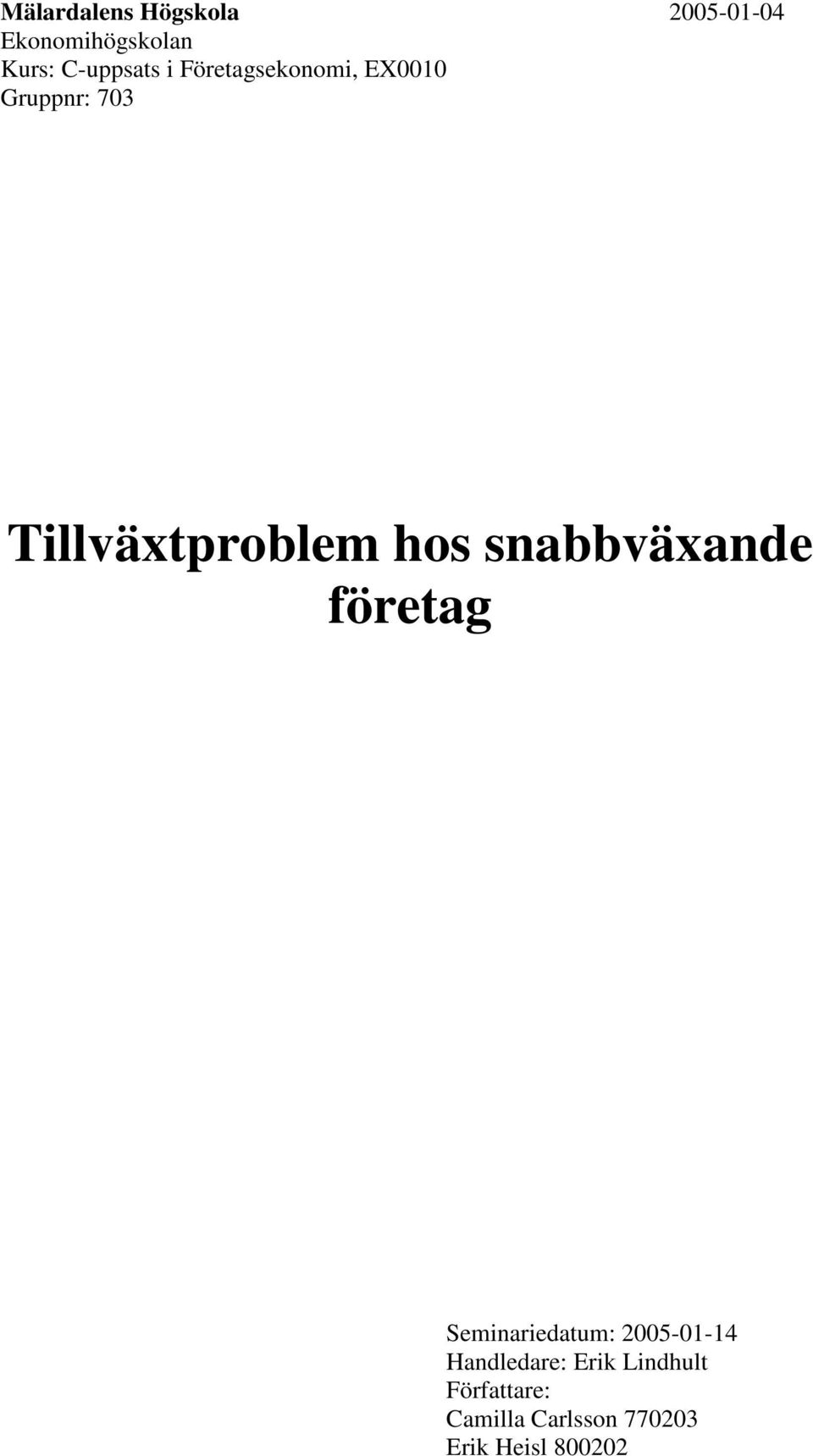 Tillväxtproblem hos snabbväxande företag Seminariedatum: