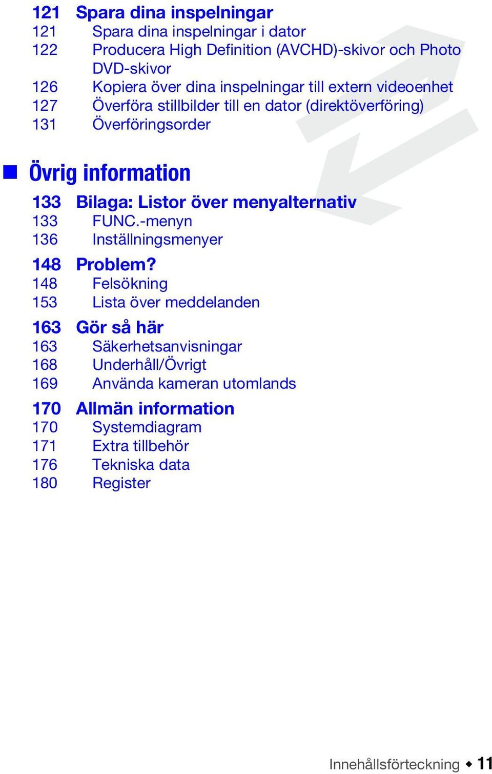 över menyalternativ 133 FUNC.-menyn 136 Inställningsmenyer 148 Problem?