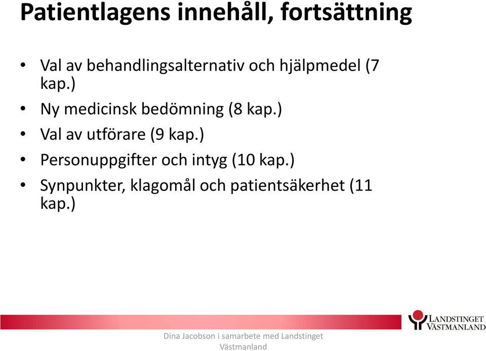 ) Val av utförare (9 kap.) Personuppgifter och intyg (10 kap.