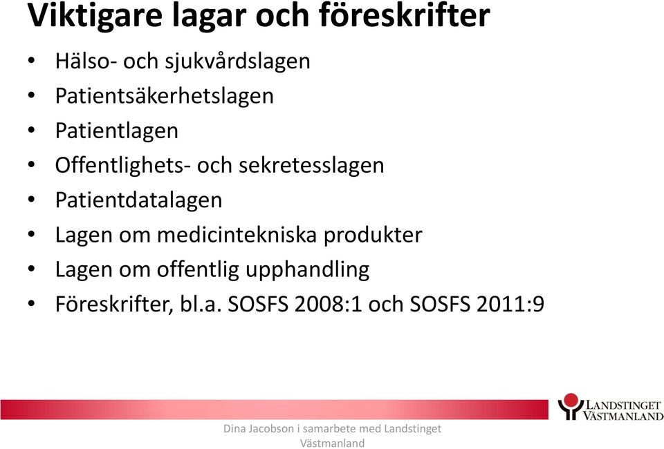 Patientdatalagen Lagen om medicintekniska produkter Lagen om offentlig