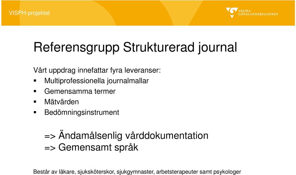 Bedömningsinstrument => Ändamålsenlig vårddokumentation => Gemensamt