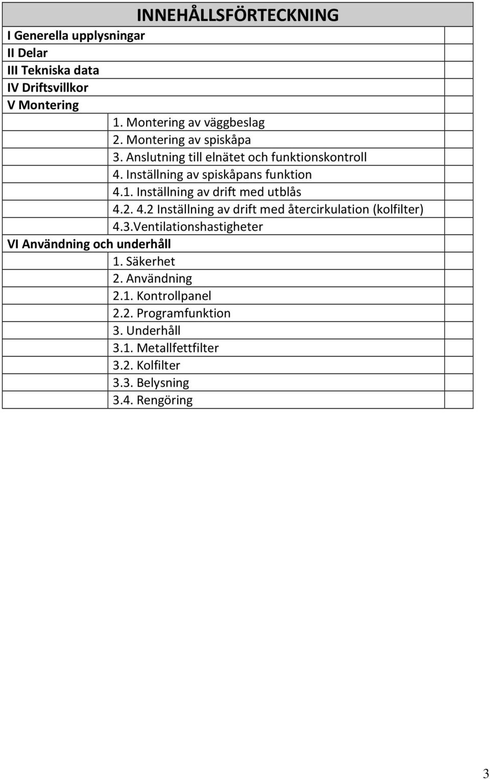 Inställning av drift med utblås 4.2. 4.2 Inställning av drift med återcirkulation (kolfilter) 4.3.