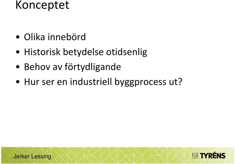 otidsenlig Behov av