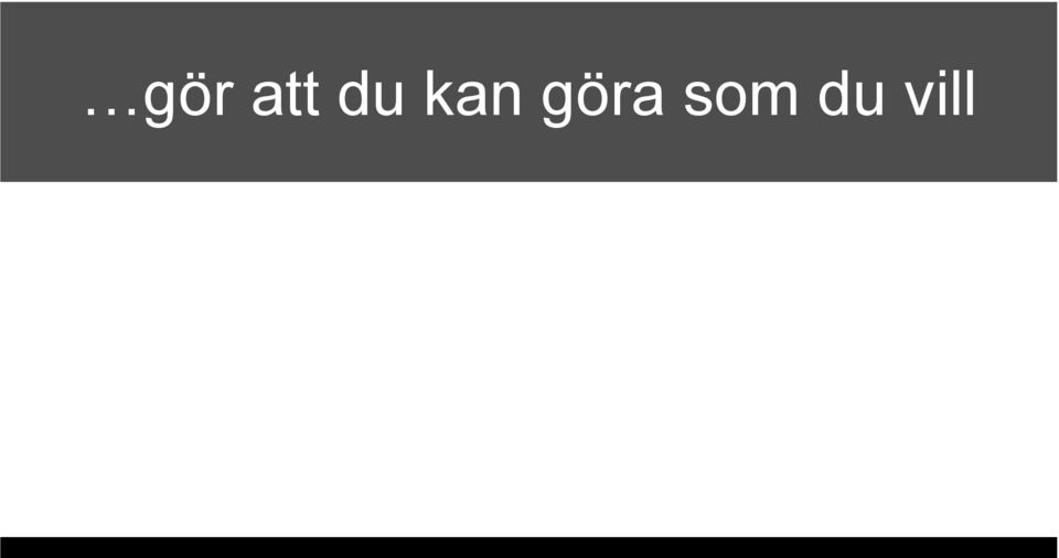 göra som