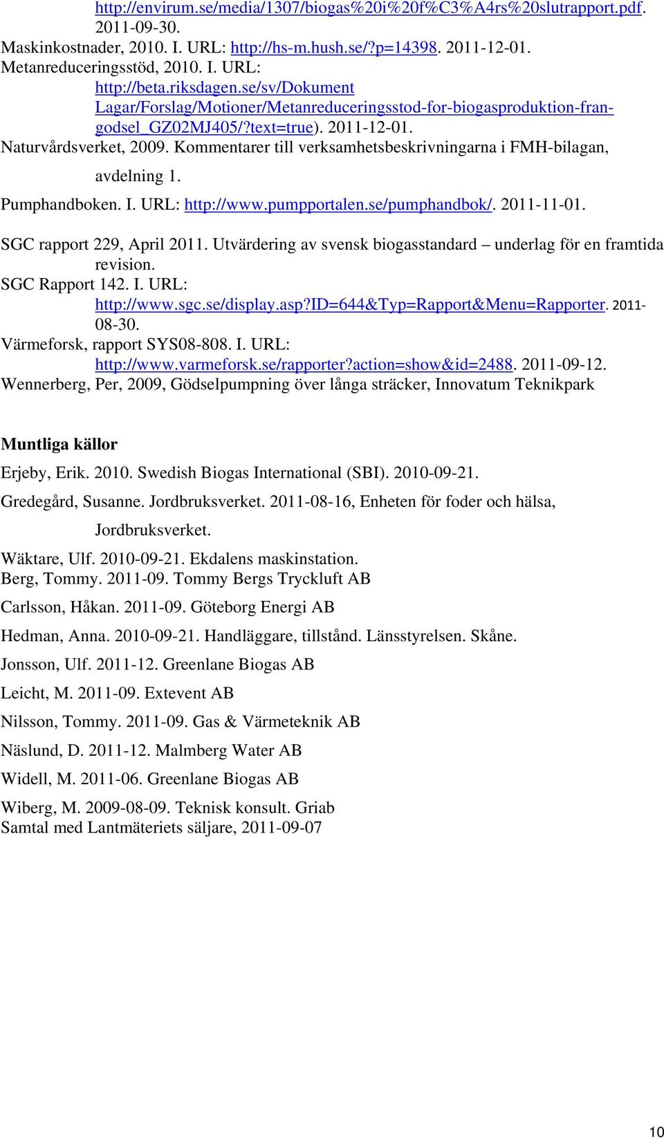 Kommentarer till verksamhetsbeskrivningarna i FMH-bilagan, avdelning 1. Pumphandboken. I. URL: http://www.pumpportalen.se/pumphandbok/. 2011-11-01. SGC rapport 229, April 2011.