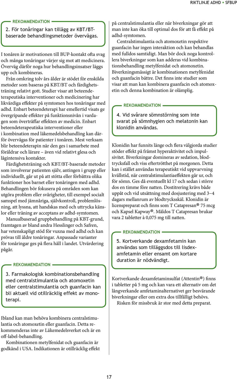 Studier visar att beteendeterapeutiska interventioner och medicinering har likvärdiga effekter på symtomen hos tonåringar med adhd.