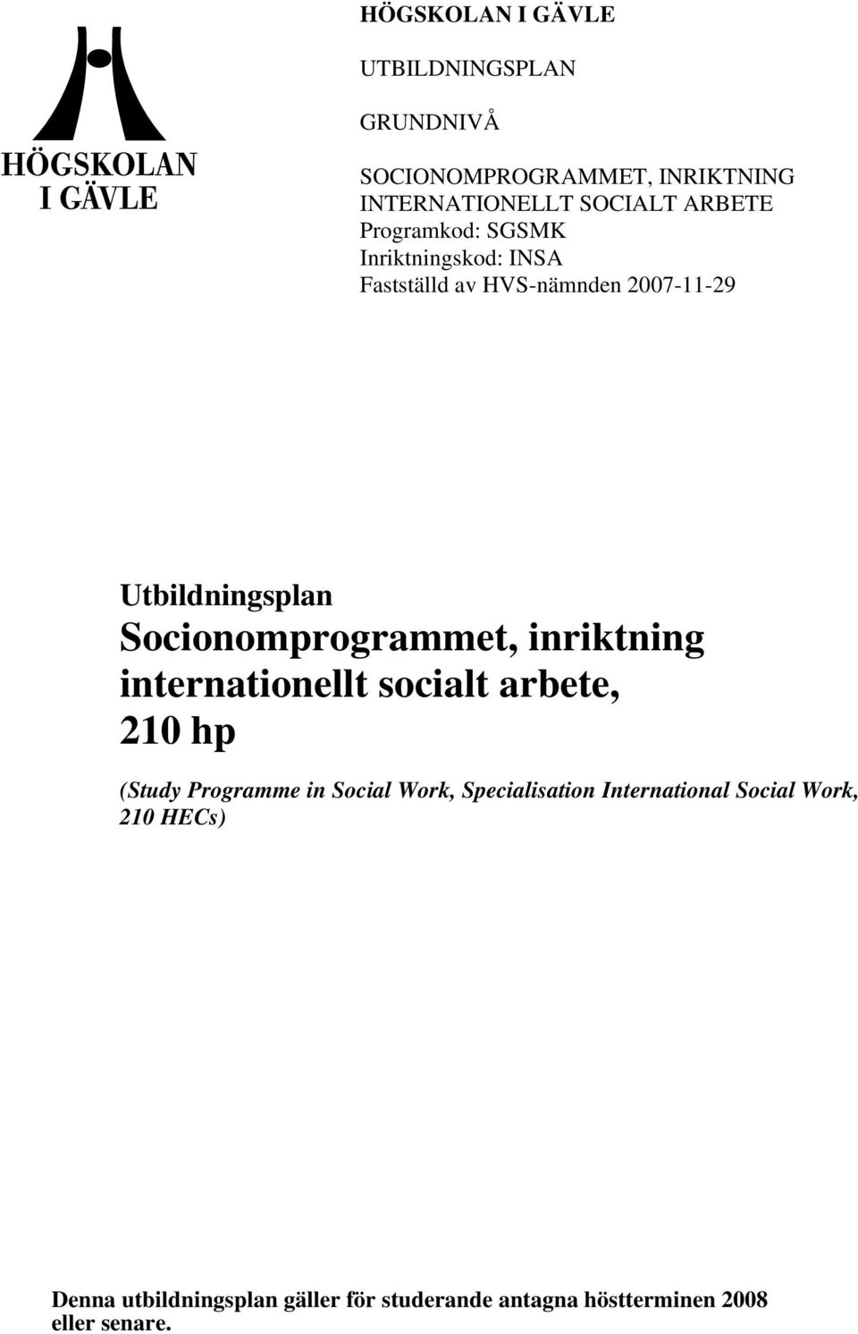 Socionomprogrammet, inriktning internationellt socialt arbete, 210 hp (Study Programme in Social Work,