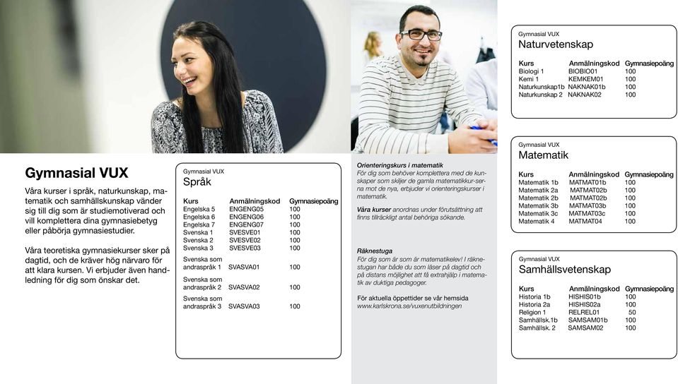 Våra teoretiska gymnasiekurser sker på dagtid, och de kräver hög närvaro för att klara kursen. Vi erbjuder även handledning för dig som önskar det.