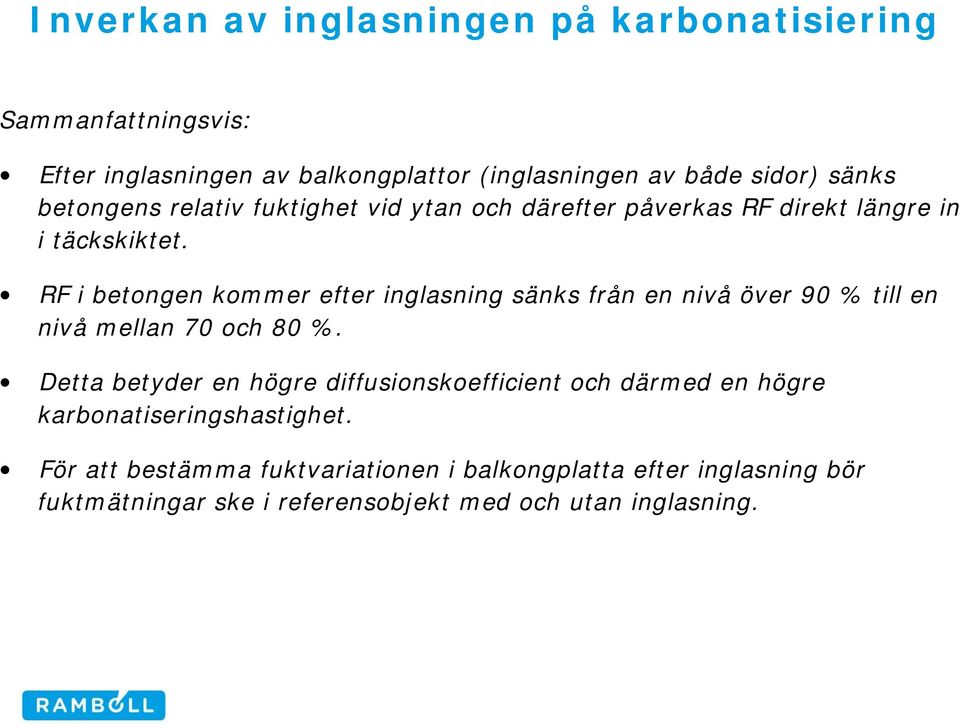 RF i betongen kommer efter inglasning sänks från en nivå över 90 % till en nivå mellan 70 och 80 %.