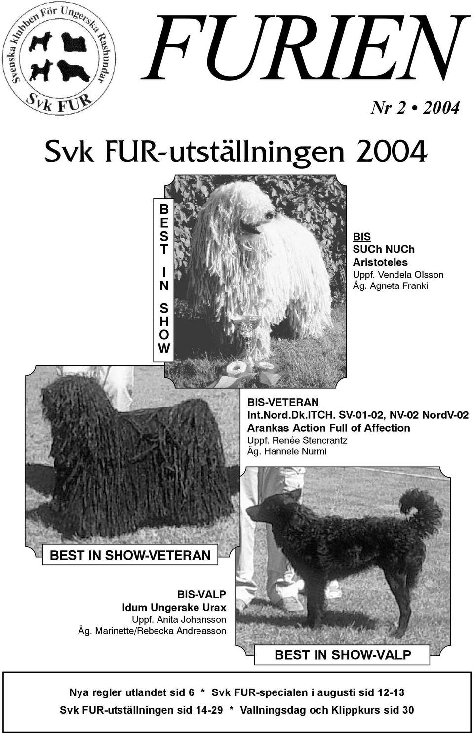 Hannele Nurmi BEST IN SHOW-VETERAN BIS-VALP Idum Ungerske Urax Uppf. Anita Johansson Äg.