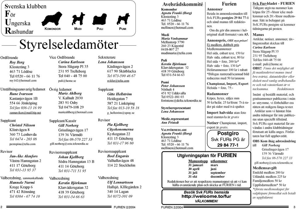 net Suppleant Christel Nilsson Klintvägen 8 360 73 Lenhovda Tel 0474-203 08 pestopina@telia.