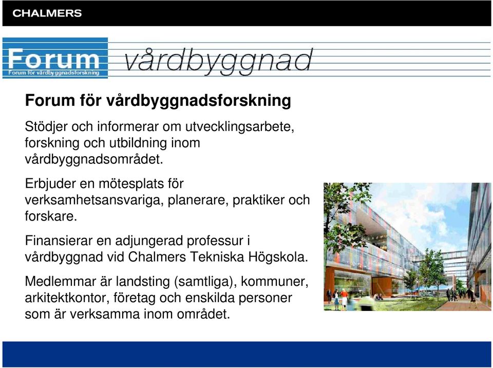 Erbjuder en mötesplats för verksamhetsansvariga, planerare, praktiker och forskare.