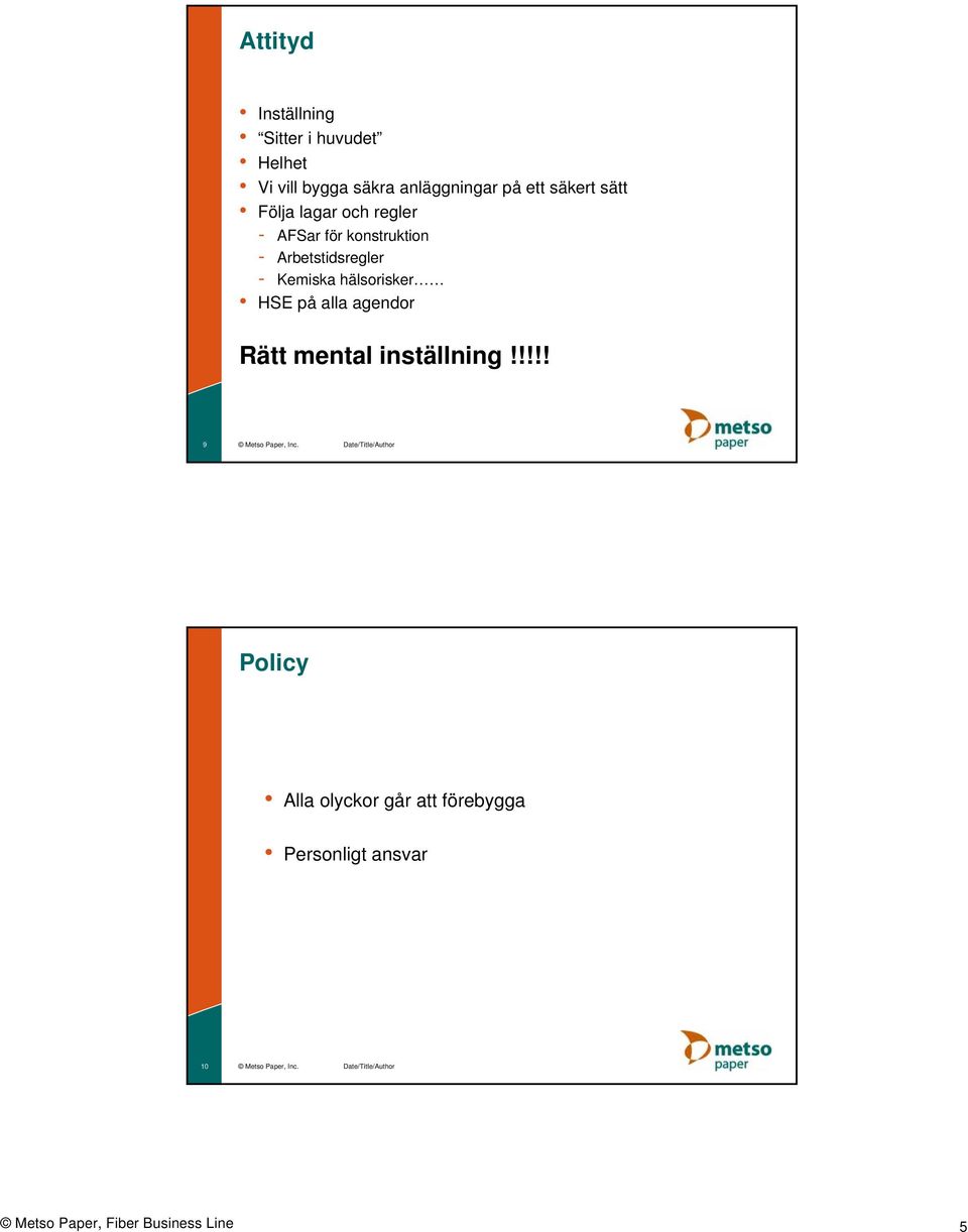 agendor Rätt mental inställning!!!!! 9 Metso Paper, Inc.