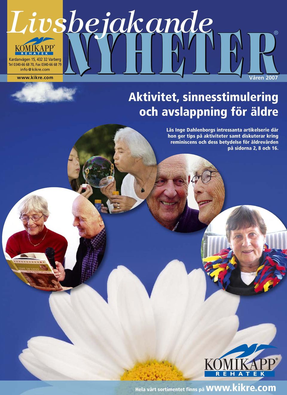 com Våren 2007 Aktivitet, sinnesstimulering och avslappning för äldre Läs Inge Dahlenborgs