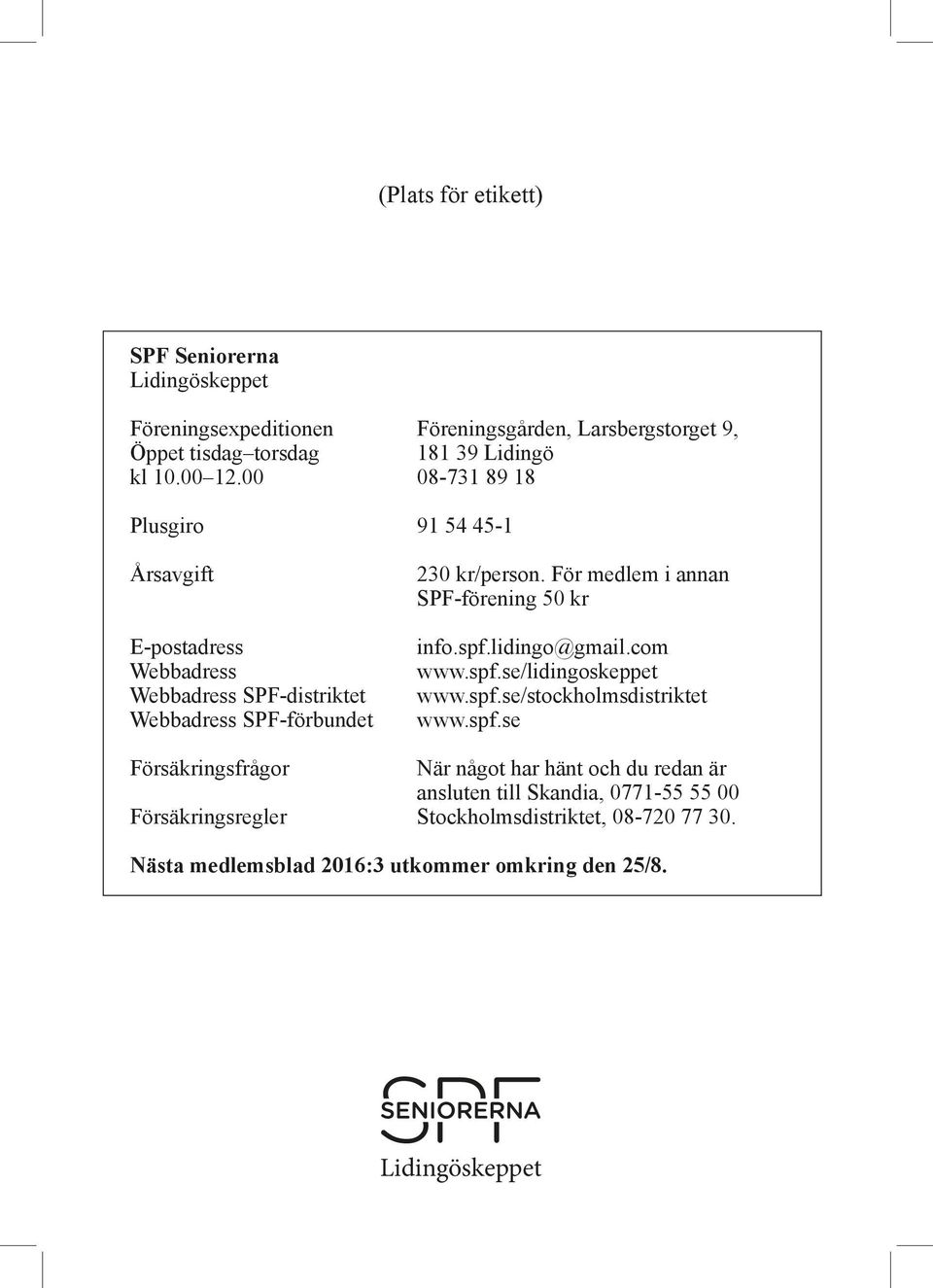 För medlem i annan SPF-förening 50 kr info.spf.