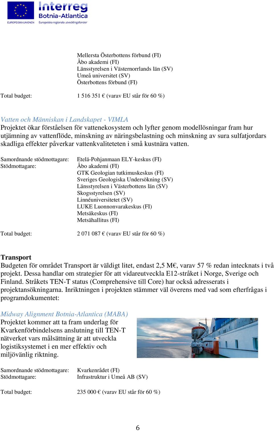 skadliga effekter påverkar vattenkvaliteteten i små kustnära vatten.