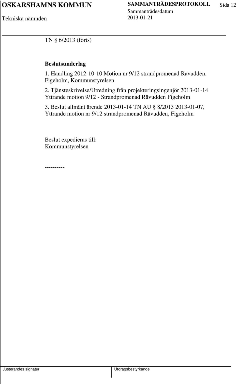 Tjänsteskrivelse/Utredning från projekteringsingenjör 2013-01-14 Yttrande motion 9/12 - Strandpromenad