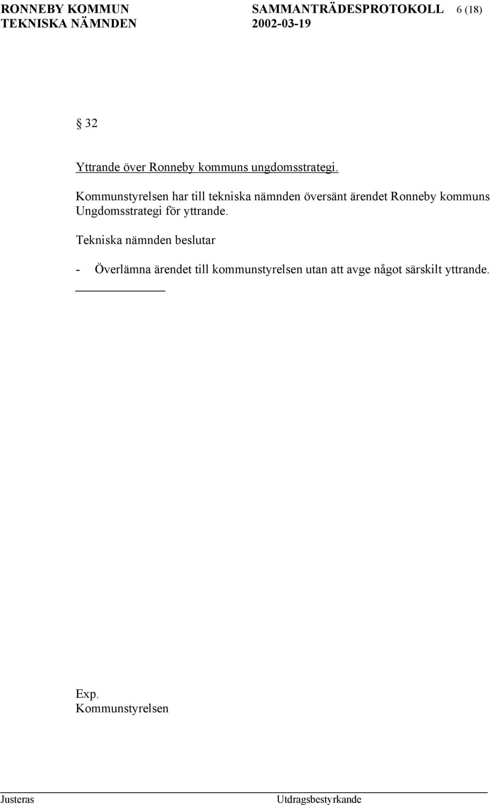 Kommunstyrelsen har till tekniska nämnden översänt ärendet Ronneby kommuns