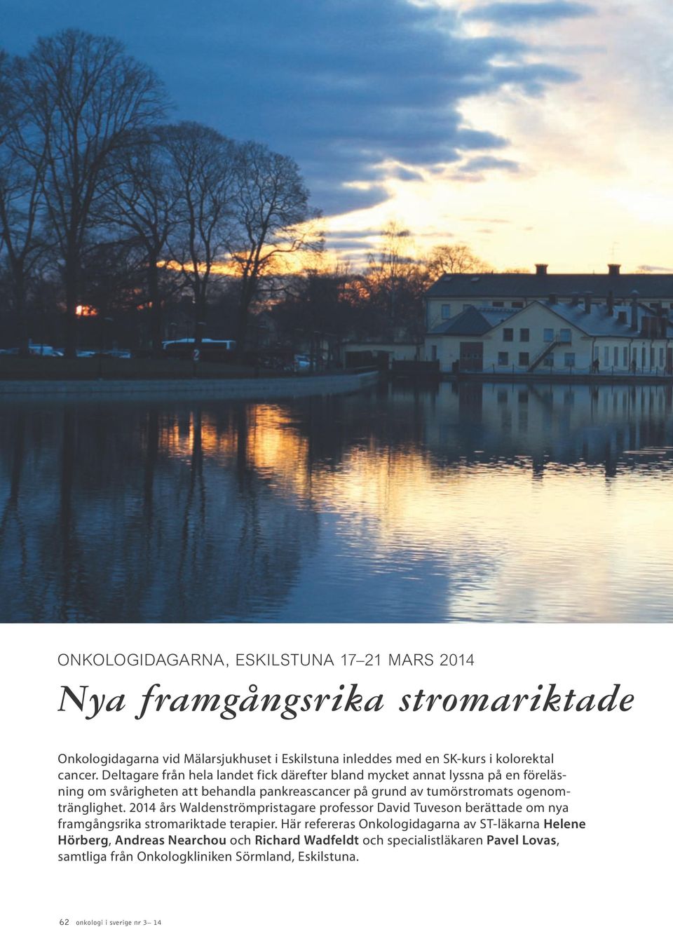 Deltagare från hela landet fick därefter bland mycket annat lyssna på en föreläsning om svårigheten att behandla pankreascancer på grund av tumörstromats