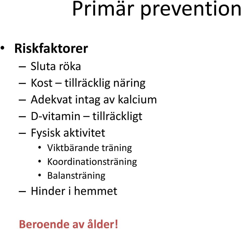 tillräckligt Fysisk aktivitet Viktbärande träning