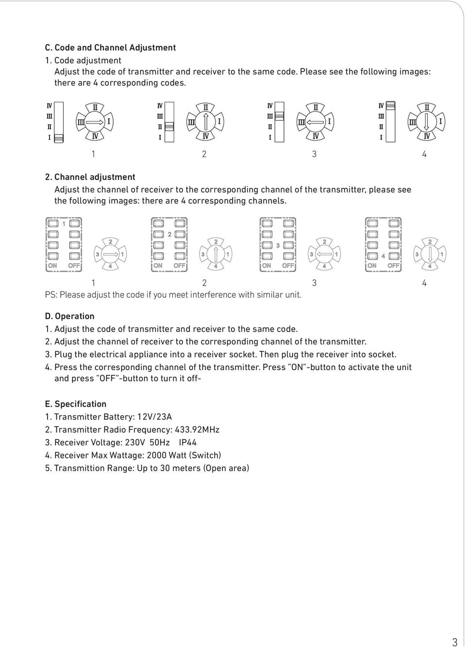 PS: Please adjust the code if you meet interference with similar unit. D. Operation 1. Adjust the code of transmitter and receiver to the same code. 2.