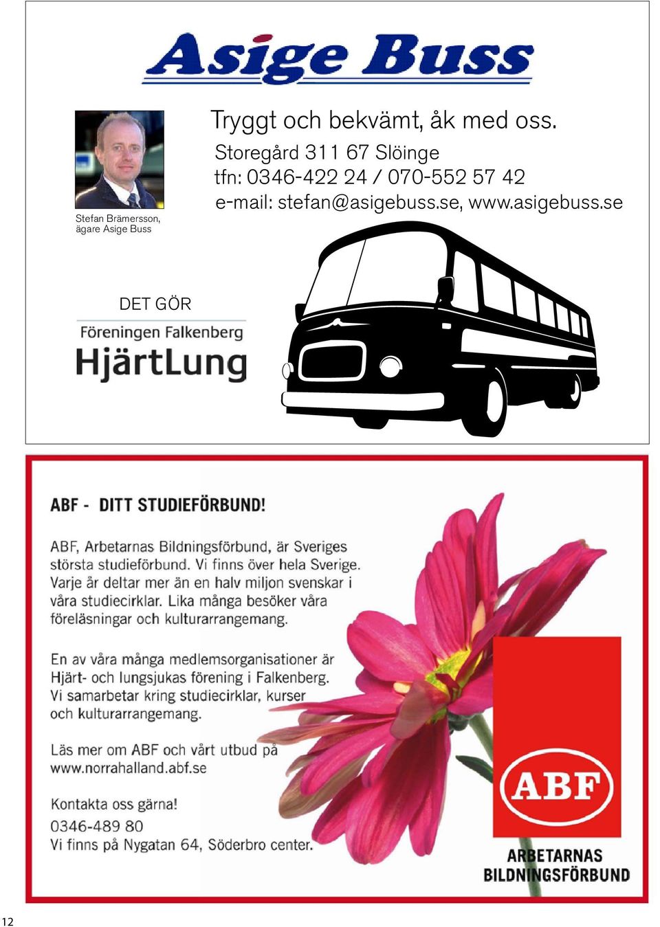 Storegård 311 67 Slöinge tfn: 0346-422 24 /