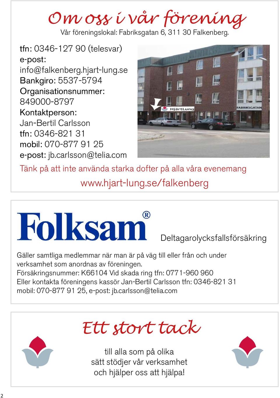 com Tänk på att inte använda starka dofter på alla våra evenemang www.hjart-lung.