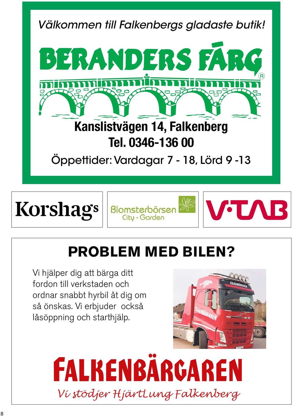 Vi hjälper dig att bärga ditt fordon till verkstaden och ordnar snabbt hyrbil åt dig om så önskas.