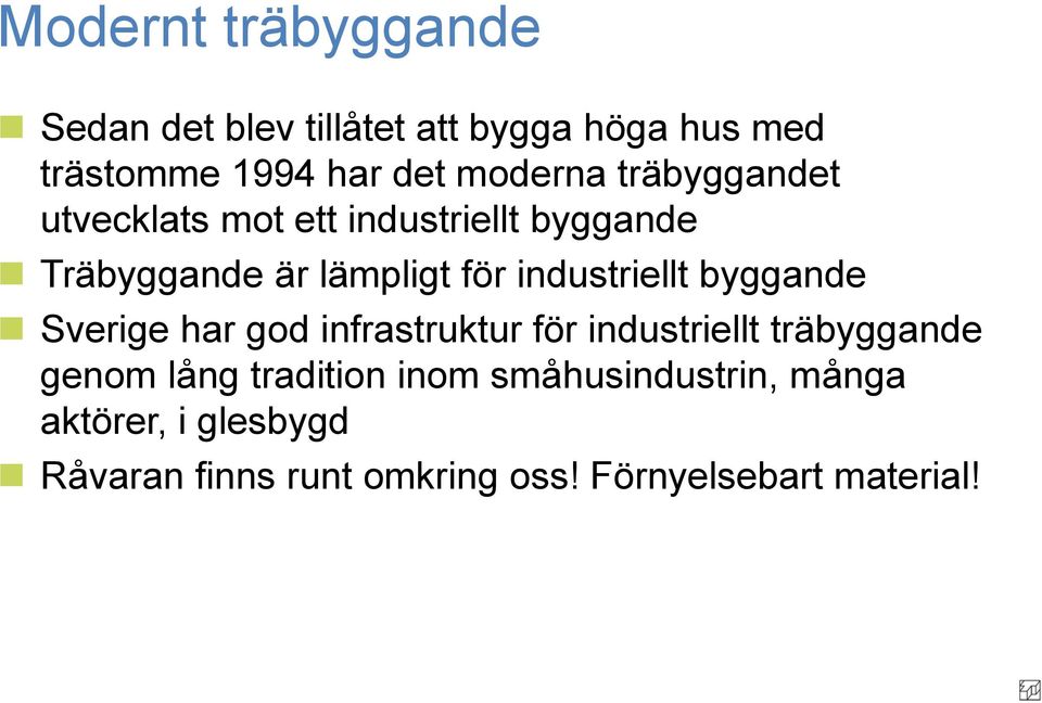 industriellt byggande Sverige har god infrastruktur för industriellt träbyggande genom lång