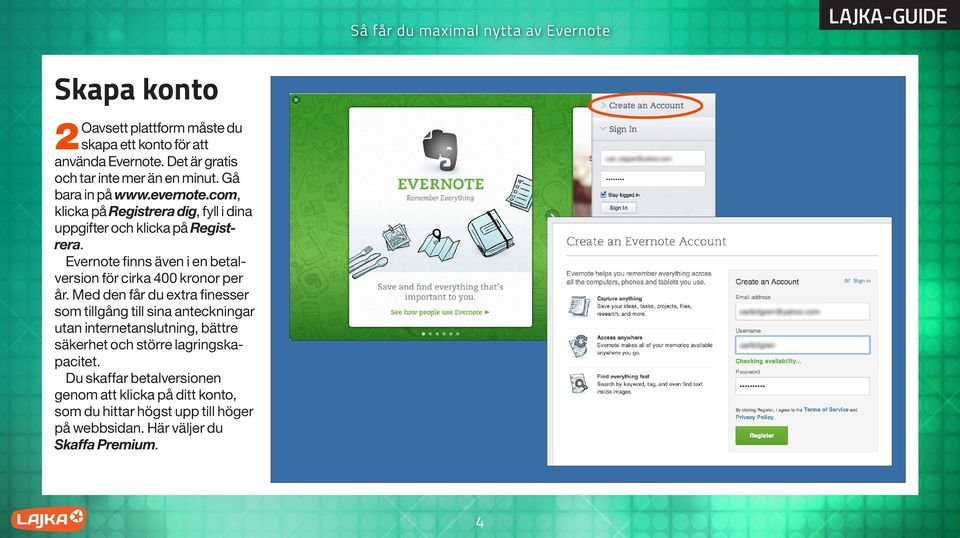 Evernote finns även i en betalversion för cirka 400 kronor per år.