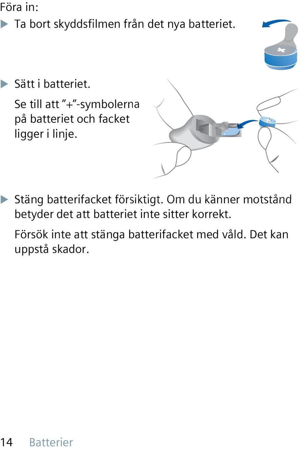 u Stäng batterifacket försiktigt.