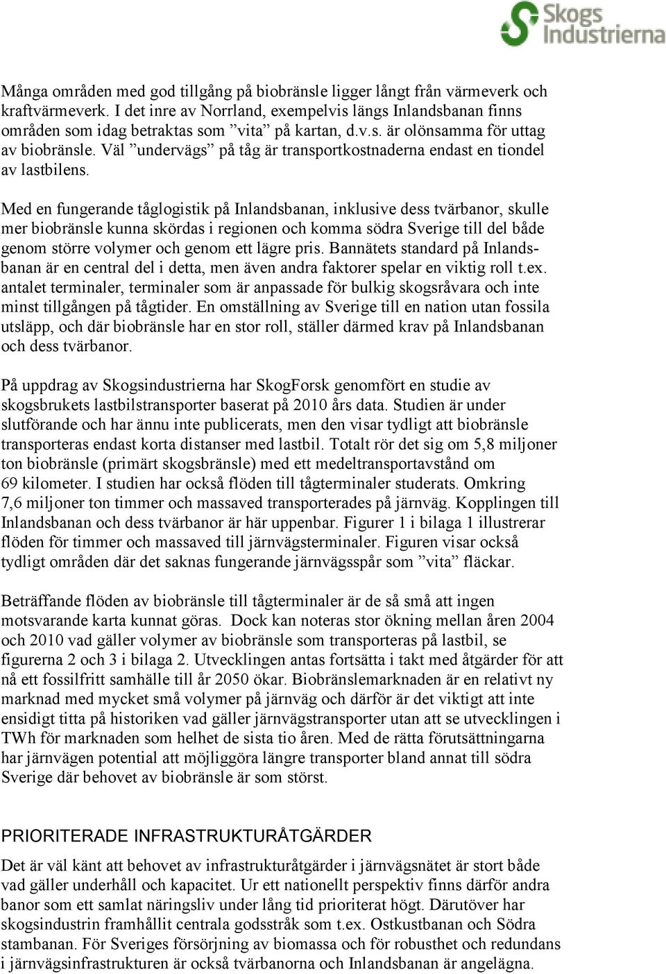 Väl undervägs på tåg är transportkostnaderna endast en tiondel av lastbilens.