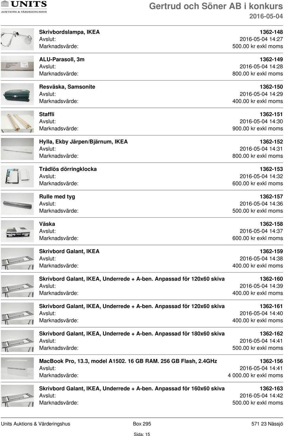 IKEA, Underrede + A-ben. Anpassad för 120x60 skiva 1362-160 Avslut: 14:39 Skrivbord Galant, IKEA, Underrede + A-ben.