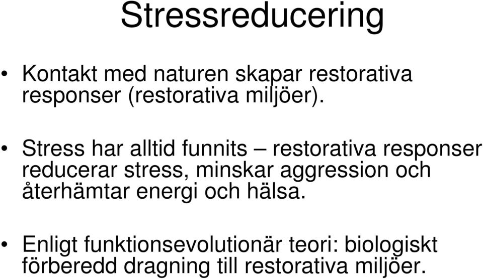 Stress har alltid funnits restorativa responser reducerar stress, minskar