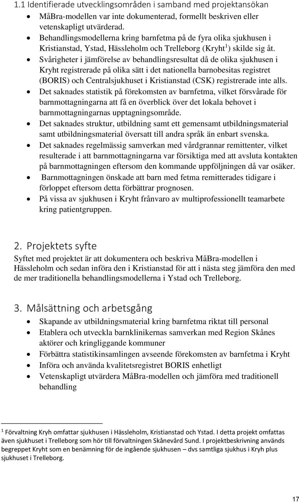 Svårigheter i jämförelse av behandlingsresultat då de olika sjukhusen i Kryht registrerade på olika sätt i det nationella barnobesitas registret (BORIS) och Centralsjukhuset i Kristianstad (CSK)