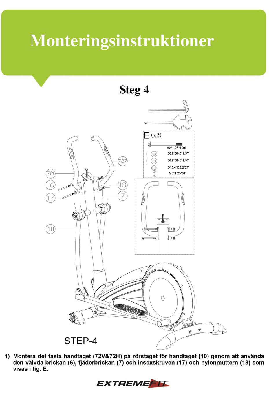 25*8T STEP-4 1) Montera det fasta handtaget (72V&72H) på rörstaget för