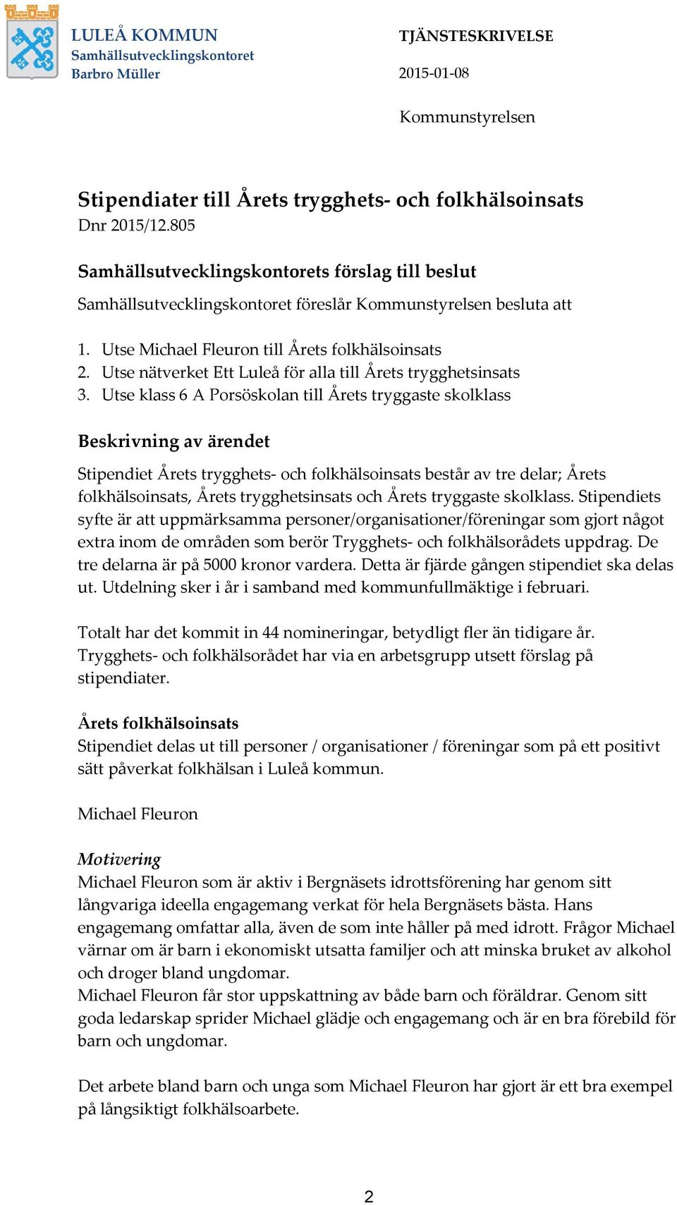 Utse nätverket Ett Luleå för alla till Årets trygghetsinsats 3.