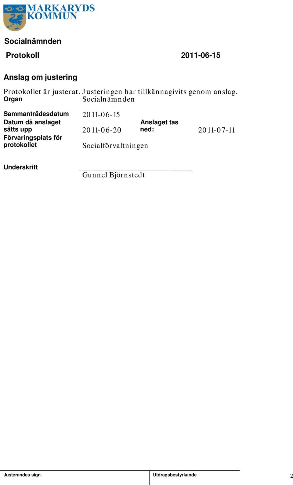 Organ Sammanträdesdatum 20-06-5 Datum då anslaget sätts upp