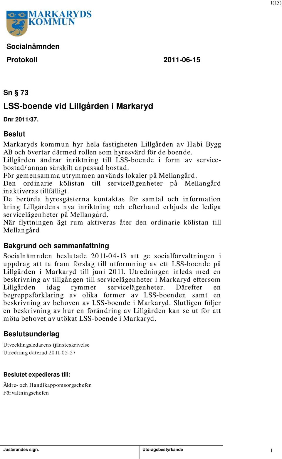 Den ordinarie kölistan till servicelägenheter på Mellangård inaktiveras tillfälligt.