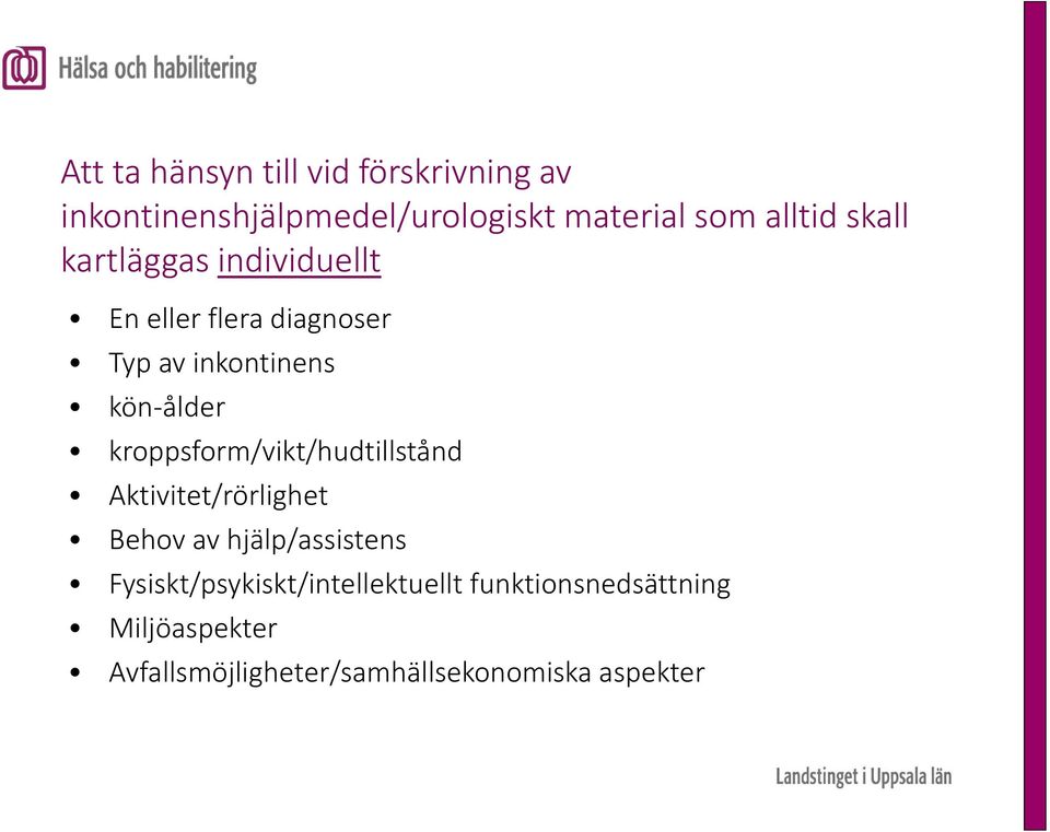 kroppsform/vikt/hudtillstånd Aktivitet/rörlighet Behov av hjälp/assistens