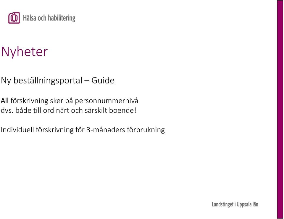 både till ordinärt och särskilt boende!